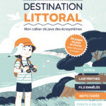 Destination littoral : mon cahier de jeux des écosystèmes - Aurélie Blain et Ninon C. Maufé
