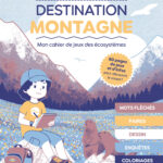 Destination montagne : mon cahier de jeux des écosystèmes - Aurélie Blain et Ninon C. Maufé