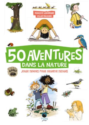 50-aventures 50 aventures dans la nature - François Lenormand et Gilles Macagno