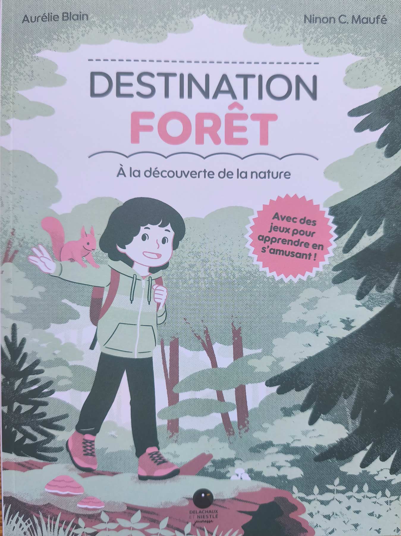 Destination Forêt : À la découverte de la nature - Aurélie Blain et Ninon C. Maufé